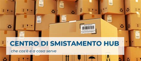 Centro di smistamento hub: che cos’è e a cosa serve.